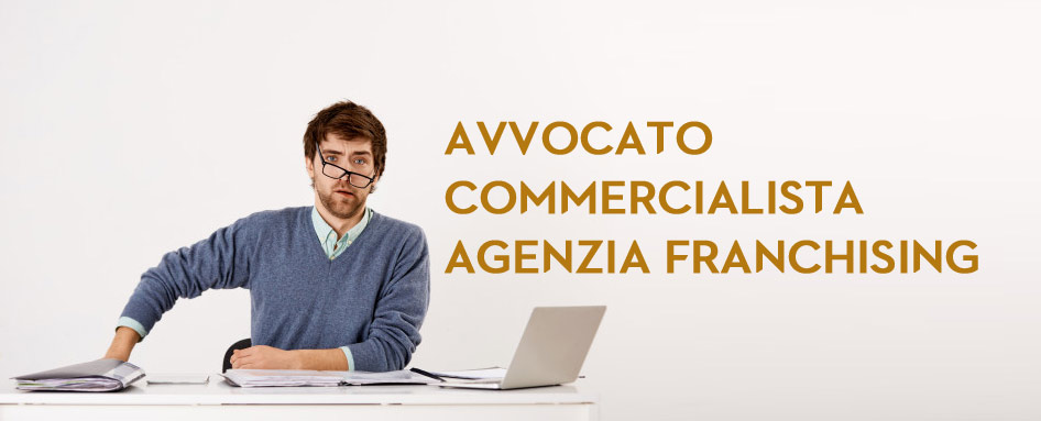 Contratto di franchising: avvocato, commercialista o agenzia di sviluppo franchising?