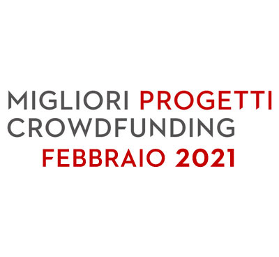 Migliori progetti in crowdfunding con buoni rendimenti Febbraio 2021