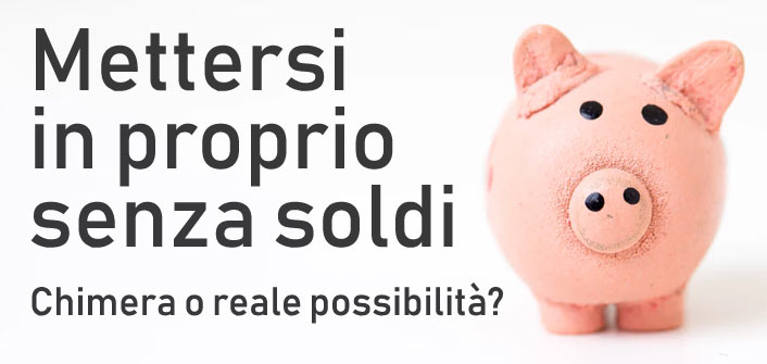 mettersi in proprio e aprire un'attivitò senza soldi